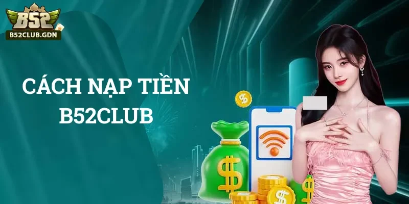 Các lỗi thường gặp khi nạp tiền B52 Các lỗi thường gặp khi nạp tiền B52