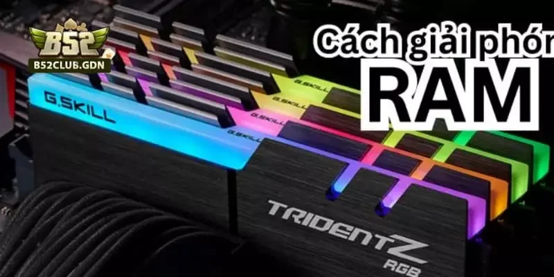 Giải phóng RAM và đóng tab để tăng tốc